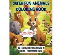 Cute Animal Coloring Book for Kids Ages 4-8: Fun and Easy Animal Designs: "50+ Adorable Animals - Dogs, Cats, Farm & Jungle
