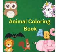 Cute Animal Coloring Book for Kids: Educational Coloring Pages with Animals and Alphabets for Preschool Children Ages 3-5