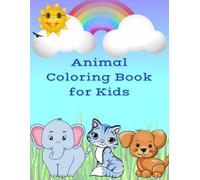 Cute Animal Coloring Book for Kids | Encourage Creativity and Imagination in Young Kids: Use Coloring as a Learning Tool | Develop Fine Motor Skills | Enhance Cognitive Benefits and Emotional Growth