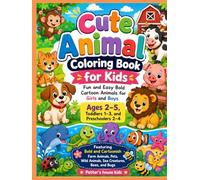 Cute Animal Coloring Book for Kids: Fun and Easy Bold Cartoon Animals for Girls and Boys Ages 2-5, Toddlers 1-3, and Preschoolers 2-4: A Simple Big ... Animals, Pets, Wild Animals,Sea creatures etc