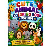 Cute Animal Coloring Book for Kids: Fun and Easy Coloring Pages Featuring Lions, Tigers, Pandas, Parrots, Peacocks, Penguins, Koalas, Sloths, and More
