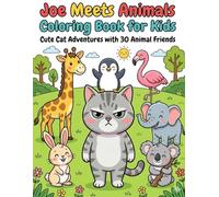 Cute Animal Coloring Book for Kids: Joe the Cat Meets Animals: 30 Fun Animal Friends to Color - Easy Coloring Pages for Boys and Girls Ages 4-8 (Joe the Grumpy Cat Adventures)