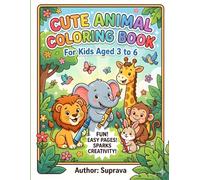 Cute Animal Coloring Book: Fun and Easy Animal Coloring Pages for Kids Ages 3-6 | Cute Animals, Bold Lines, and Simple Designs for Preschoolers and Toddlers