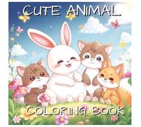 Cute animal coloring book, Simple design, Relaxation, Kawaii, Fuzzy friends, Stress relief: Teens, Young Adults, Kids, Adults
