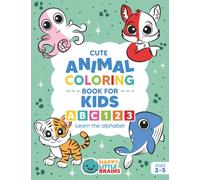 Cute Animal Coloring Book to Learn the Alphabet for Kids ages 2-5: A Fun and Educational ABC Coloring Book for Toddlers and Preschoolers with Letters, ... (Tracing and Handwriting Workbooks for Kids)