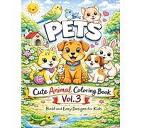 Cute Animal Coloring Book Vol. 3 - Pets: Bold and Easy Designs for Kids Ages 5-15 | Stress-Free Coloring for Beginners (Bold & Easy Cute Animals Coloring Series)