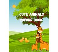 Cute animal colour book: Cute animal colour book for Toddlers, Preschoolers, and Kindergarten