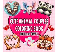 Cute Animal Couples Bold and Simple Coloring Book - For Seniors, Adults, Teens, Kids: 40 Big Easy Cozy Coloring Pages for Stress Relief, Anxiety and Relaxation