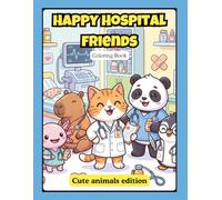 Cute Animal Doctors Coloring Book for Kids and Adults: Happy Hospital Friends, Fun and Easy Coloring Pages with Adorable Animal Jobs for Relaxation and Stress Relief