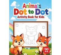 Cute Animal Dot to Dot Book: Fun and Easy Connect the Dots for Kids Ages 4-8 to Improve Fine Motor Skills, Counting, and Creativity