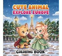 Cute Animal Explore Europe Coloring Book: 40 Fun Travel Coloring Pages for Kids, Featuring Cute Baby Animals Visiting Famous European Landmarks