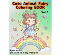 Cute Animal Fairy Coloring BOOK for Girls Ages 4-8: 30 Easy and Cute Designs with Animals, Rainbows, and Magical Scenes