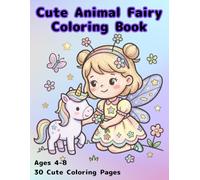 Cute Animal Fairy Coloring Book for Girls Ages 4-8: 30 Simple and Fun Designs with Cute Animals andMagical Scenes