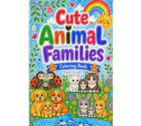 Cute Animal Families Coloring Book 2: with Fun Facts, Word Search, Crossword and Checklist