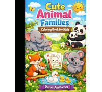 Cute Animal Families Coloring Book for Kids Ages 3-6: Adorable Mommy & Baby Animals with Big Easy Designs for Toddlers, Preschool and Kindergarten | By Rutu’s Aesthetics