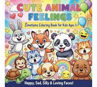 Cute Animal Feelings: Emotions Coloring Book for Kids Ages 3-7 - Happy, Sad, Silly & Loving Faces with Bold Easy Designs
