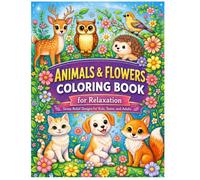 Cute Animal & Flower Coloring Book for Relaxation: Easy & Adorable Designs for Stress Relief | Fun Coloring Pages for Kids, Teens & Adults | Calm Your Mind with Nature & Animals