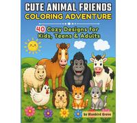 Cute Animal Friends Coloring Adventure: 40 Cozy Designs for Kids, Teens & Adults. Suitable for Ages 8 and up. Likely and unlikely animal friendships. Great gift.