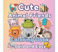 Cute Animal Friends Coloring Book - Bold and Easy: Cute Dogs, Cats, Bears, Foxes and Adorable Animal Friends | Big and Simple Designs for Toddlers and ... Book for Kids Ages 3-6 and Older Kids