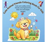 Cute Animal Friends Coloring Book: Cute and cuddly animal friends coloring book for kids : Fun and simple designs