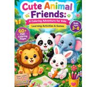 Cute Animal Friends Coloring Book for Kids Ages 3-8: 60+ Fun Coloring Pages, Farm Animals, Wild Animals, Ocean Friends, Insects, Learning Activities & Games for Toddlers, Preschool & Kindergarten Kids