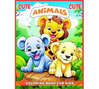 "Cute Animal Friends Coloring Book": Fun-Filled Pages of the Cutest Animals You Can Imagine!