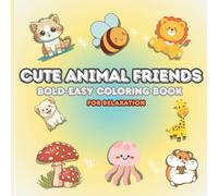 Cute Animal Friends: Discover Cute 50 Animals for Kids Age 4+,Adults&Teen, Bold, Fun and Easy, Cute Style Coloring Pages for Stress Relieve