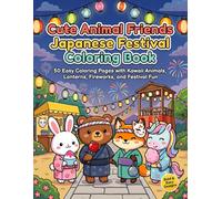 Cute Animal Friends Japanese Festival Coloring Book: 50 Easy Coloring Pages with Kawaii Animals, Lanterns, Fireworks, and Festival Fun