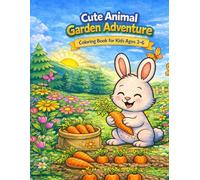 Cute Animal Garden Adventure Coloring Book: Easy & Fun Coloring Pages for Kids Ages 3-6 | Big Simple Designs with Rabbits, Flowers & Nature