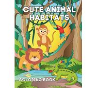 Cute Animal Habitats Coloring Book - (Ages 3+): Cute Animals and fun facts about where They Live: A Coloring Adventure for Little Explorers