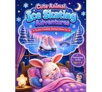 Cute Animal Ice Skating Adventures: 40 Cute Coloring Pages of Friendship, Figure Skating & Winter Fun