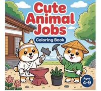 Cute Animal Jobs Coloring Book: Bold and Easy Coloring Book featuring 25 Adorable Animals in Different Professions: Simple & Fun Illustrations for Toddlers, Kids, and Beginners