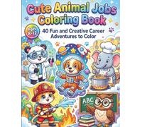 Cute Animal Jobs Coloring Book for Kids Ages 8-12: 40 Fun and Creative Career Adventures with Panda Scientists, Dog Astronauts, Cat Firefighters, and More