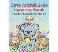 Cute Animal Jobs Coloring Book: Fun and Easy Designs for Kids Ages 4-8 | Cute Animals with Professions for Toddlers and Beginners