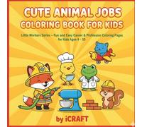 Cute Animal Jobs Coloring Book: Little Workers Series - Fun and Easy Career & Profession Coloring Pages for Kids Ages 4 - 10