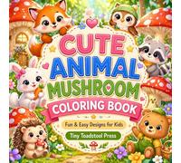 Cute Animal Mushroom Coloring Book: Fun & Easy Designs for Kids (Tiny Toadstool Press Activity Collection)