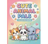 Cute Animal Pals: Coloring Book for Kids: Featuring Super Cute Animal Characters with Easy and Simple Designs for Relaxation