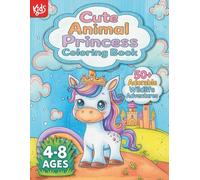 Cute Animal Princess Coloring Book for Kids Ages 4-8: 50+ Adorable Wildlife Princess Adventures - Perfect Gift (Magical Princess Coloring Book: 50+ ... for Kids Ages 4-8, Perfect Gift for Girls)