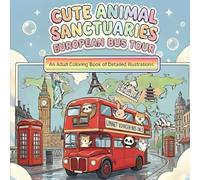 Cute Animal Sanctuaries European Bus Tour: An Adult Coloring Book of Detailed Illustrations