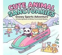 Cute Animal Sanctuaries: Snowy Sports Adventure: Coloring Book of Winter Fun and Gold Medals