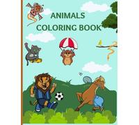 Cute Animal Sports Coloring Book: Fun Games and Adventures for Kids to Color! Age 3-9