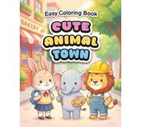 Cute Animal Town Easy Coloring Book: 45 Adorable Illustrations of Animals Living Like Humans! Cute Chibi Style with Thick Lines for Adults and Kids.