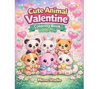 Cute Animal Valentine Coloring Book: A Valentine’s Day Coloring Book for Kids Ages 3-8 with Big, Simple, and Adorable Animal Designs