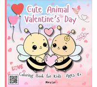 CUTE ANIMAL VALENTINE’S DAY COLORING BOOK FOR KIDS AGES 4+: Adorable Animal Couples, Hearts & Color-By-Example Pages - Fun, Easy Valentine Coloring for Preschool Kids