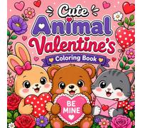 Cute Animal Valentine's Coloring Book: Adorable Cozy Designs with Bold & Easy Pages for Teens & Adults