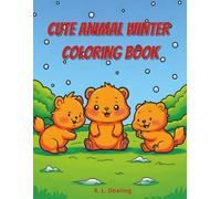 Cute Animal Winter Coloring Book: Cozy Animal Coloring Book for Relaxation and Joy-Adorable Winter Creatures in Snowy Settings
