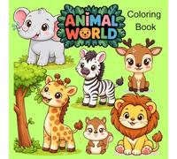 Cute Animal World Coloring Book For Kids: A Fun, Single-Sided Coloring Book for Kids to Discover a wide variety of animals. (8.5" x 8.5")
