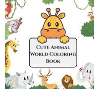Cute Animal World Coloring Book: Kids Coloring Book : Color & learn About Animals