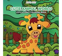 CUTE ANIMAL WORLD - Cute Animal Kingdom: A Coloring Adventure for Kids: Cute Animal Kingdom: A Coloring Adventure for Kids