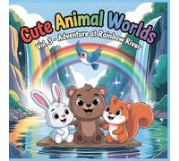 Cute Animal Worlds - Adventure at Rainbow River: Let’s Sail Toward the Colors of Fun! - A Whimsical Rainbow Adventure Coloring Book for Kids Ages 4-8 (Cute Animal Worlds Coloring Collection)